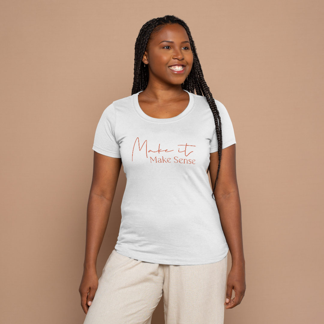 Make It Make Sense T-Shirt