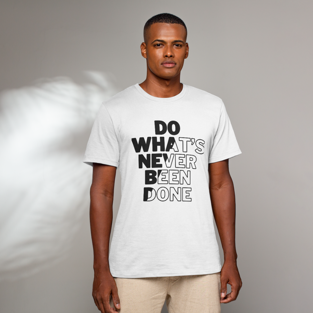 What's Never Been Done T-Shirt
